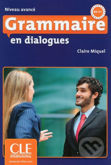 Grammaire en dialogues: Avancé B2/C1 Livre + CD audio - Claire Miquel - obrázek 1