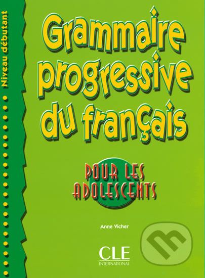Grammaire progressive du francais pour les adolescents: Débutant Livre + corrigés - Anne Vicher - obrázek 1