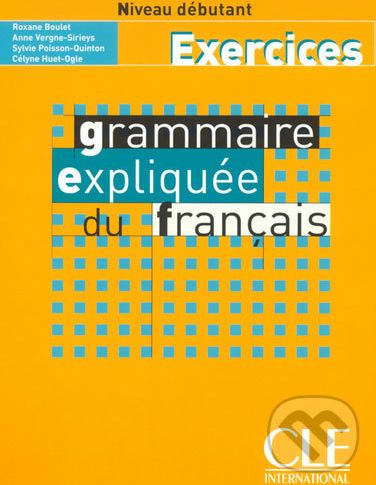 Grammaire expliquée: Débutant Cahier d´exercices - Roxane Boulet - obrázek 1