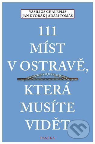111 míst v Ostravě, která musíte vidět - Jan Dvořák, Vasilios Chaleplis, Adam Tomáš - obrázek 1