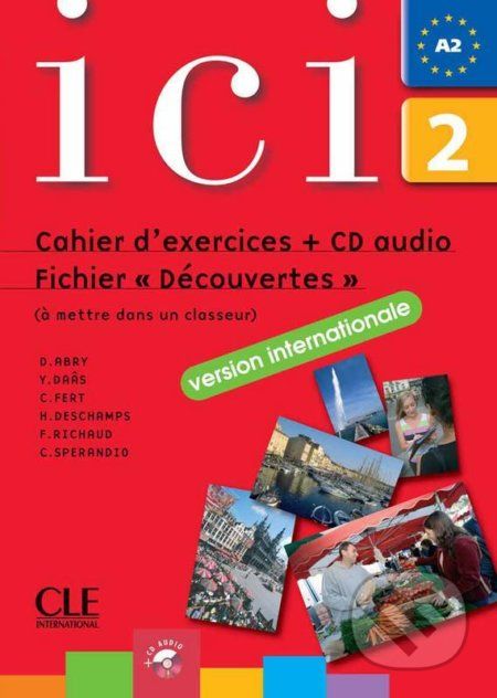 Ici 2/A2 Cahier d´exercices + CD Fichier "Dsécouvertes" (version internationale). - Dominique Abry - obrázek 1