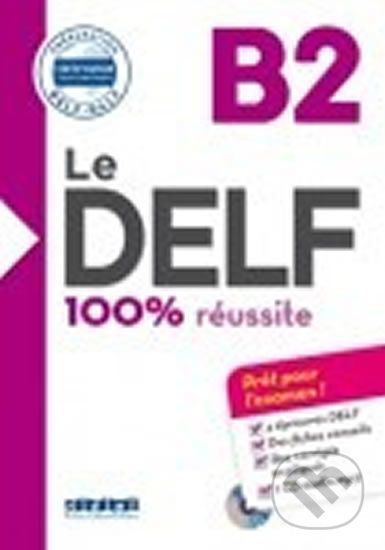 Le DELF B2 100% réussite + CD - Marie Salin, Jérôme Rambert, Marina Jung, Nicolas Frappe, Dorothée Dupleix, Lucile Chapiro - obrázek 1