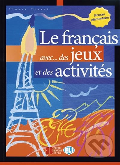 Le francais aves...des jeux et des activités: Niveau élémentaire - Simone Tibert - obrázek 1