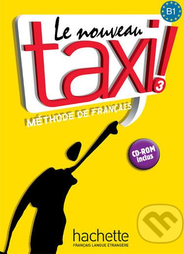 Le Nouveau Taxi ! 3 (B1): Livre de l´éleve + CD-ROM - Robert Menand, Guy Capelle - obrázek 1
