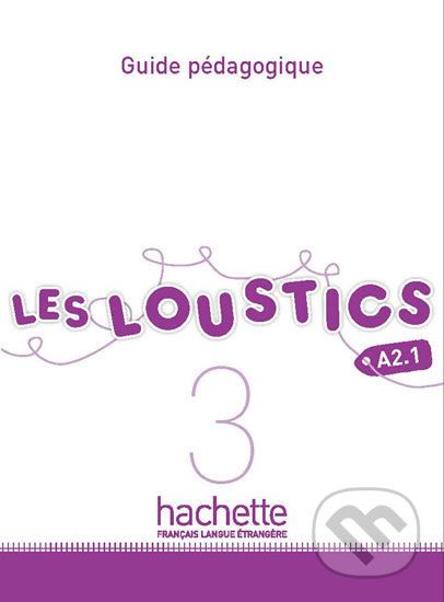 Les Loustics 3 (A2.1): Guide pédagogique - Marianne Capouet - obrázek 1