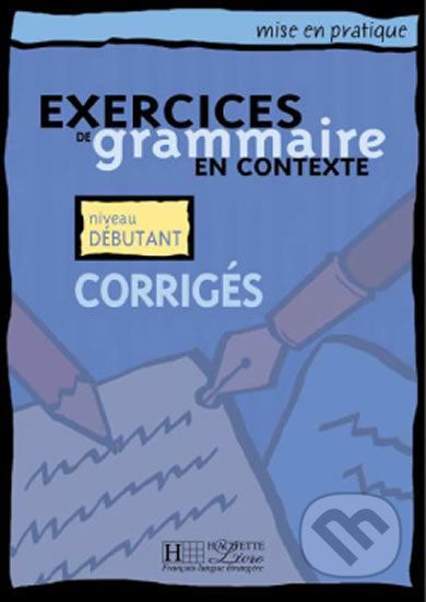 Mise en pratique Grammaire: Débutant/Corrigés - Hachette Francais Langue Étrangere - obrázek 1