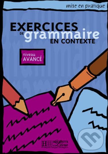 Mise en pratique Grammaire: Avancé/Livre de l´éleve - Hachette Francais Langue Étrangere - obrázek 1