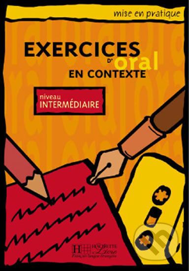 Mise en pratique Oral: Intermédiaire/Livre de l'éleve - Hachette Francais Langue Étrangere - obrázek 1