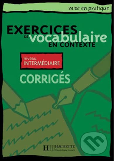 Mise en pratique Vocabulaire: Intermédiaire/Corrigés - Hachette Francais Langue Étrangere - obrázek 1
