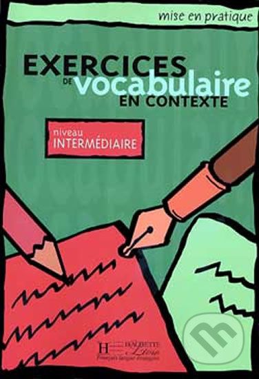 ise en pratique Vocabulaire: Intermédiaire/Livre de l´éleve - Hachette Francais Langue Étrangere - obrázek 1