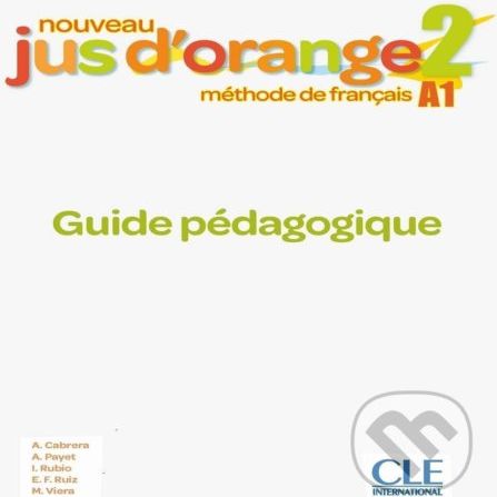 Nouveau Jus d´orange 2 - Niveau A1 - Guide pédagogique - Adrian Cabrera - obrázek 1