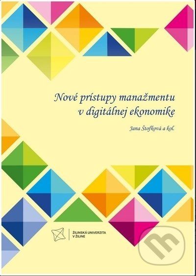 Nové prístupy manažmentu v digitálnej ekonomike - Jana Štofková, kolektív autorov - obrázek 1