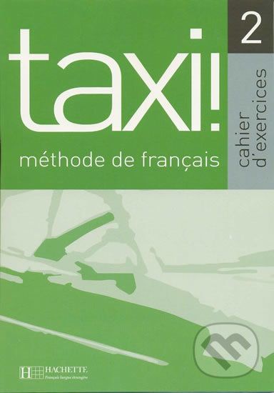 Taxi! 2 A2: Cahier d´exercices - Laure Hutchings - obrázek 1