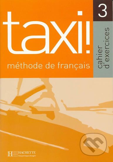 Taxi! 3 B1: Cahier d´exercices - Guy Capelle - obrázek 1