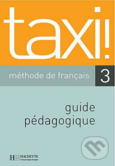 Taxi! 3 B1: Guide pédagogique - Guy Capelle - obrázek 1