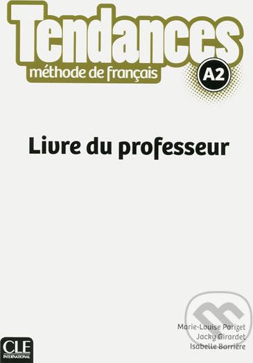 Tendances A2: Livre du professeur - Marie-Louise Parizet - obrázek 1