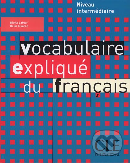 Vocabulaire expliqué: Intermédiaire Livre - Nicole Larger - obrázek 1