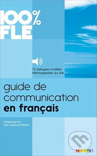 100% FLE Guide de communication en Francais - Livre + MP3 - Martins Cidalia, Jean-Jacques Mabilat - obrázek 1