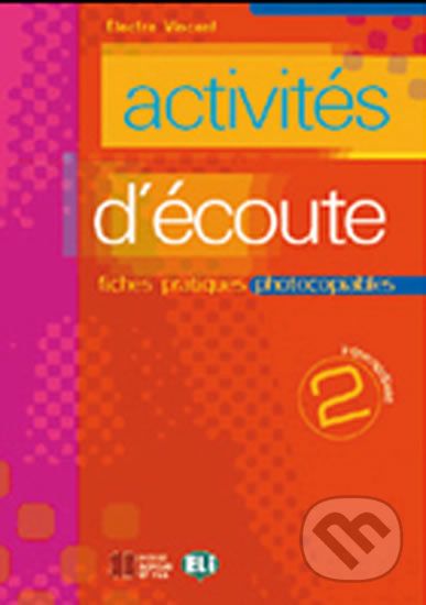 Activités d´écoute 2: Fiches pratiques photocopiables Intermédiaire/Avancé + CD - Electre Vincent - obrázek 1