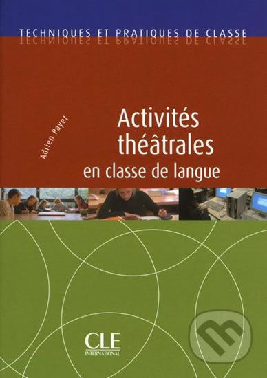 Activités théâtrales en classe de langue - Techniques et pratiques de classe - Livre - Adrien Payet - obrázek 1
