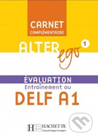 Alter Ego 1: Carnet d´évaluation DELF A1 - Hachette Francais Langue Étrangere - obrázek 1