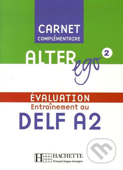 Alter Ego 2: Carnet d´évaluation DELF A2 - Hachette Francais Langue Étrangere - obrázek 1
