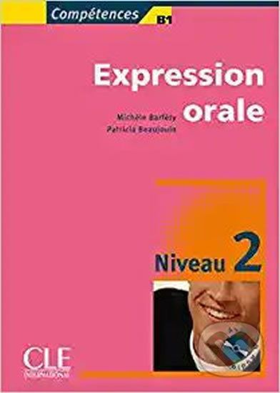 Expression orale 2 B1 + Audio CD - Michele Barfety, Patricia Beaujouin - obrázek 1