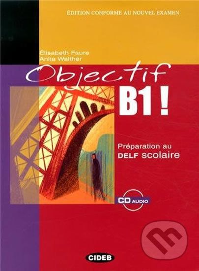 Objectif B1! + CD Audio - Elisabeth Faure - obrázek 1