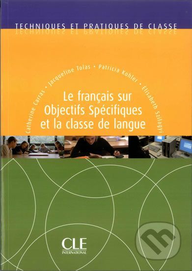 Techniques et pratiques de classe: Le francais sur objectifs spécifiques et la classe de langue - Livre - Catherine Carras - obrázek 1