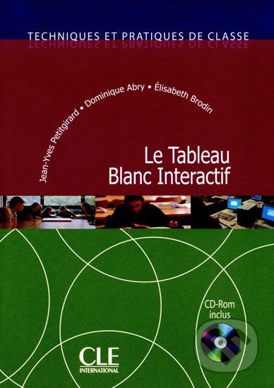 Techniques et pratiques de classe: Le Tableau Blanc Interactif - Livre + CD-Rom - Jean-Yves Petitgirard - obrázek 1