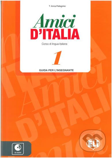 Amici d´Italia 1 - Guida per l´insegnante + 3 CD Audio - T.A. Pellegrino, E. Ercolino - obrázek 1