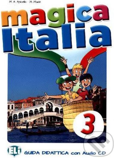 Magica Italia - 3 Teacher´s guide + 2 class Audio CDs - Eli - obrázek 1
