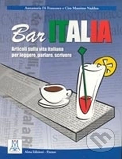 Bar Italia: Bar Italia - articoli sulla vita italiana per leggere, parlare, scri - Alma Edizioni - obrázek 1