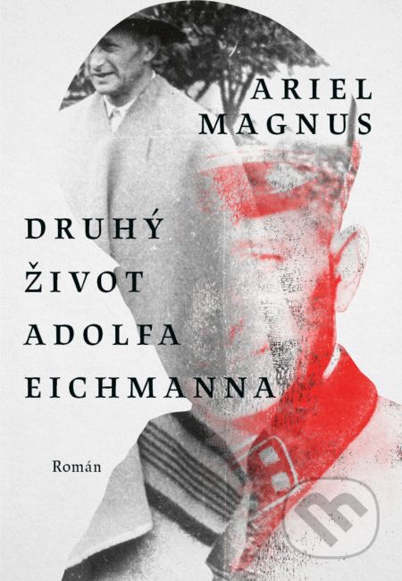 Druhý život Adolfa Eichmanna - Ariel Magnus - obrázek 1