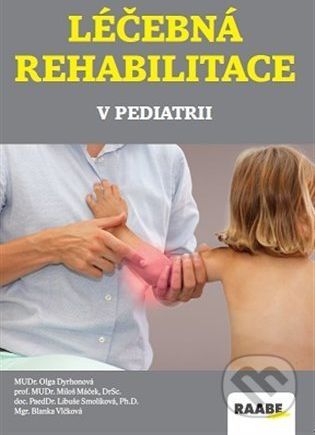 Léčebná rehabilitace v pediatrii - Libuše Smolíková, Miloš Máček, Blanka Vlčková, Olga Dyrhonová - obrázek 1