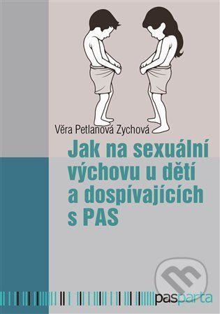 Jak na sexuální výchovu u dětí a dospívajících s PAS - Věra Petlanová Zychová - obrázek 1