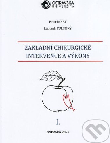 Základní chirurgické intervence a výkony I. - Peter Ihnát, Lubomír Tulianský - obrázek 1