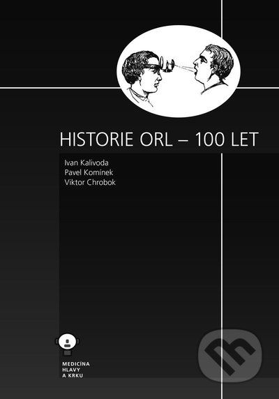 Historie ORL - 100 let - Ivan Kalivoda, Pavel Komínek, Viktor Chrobok - obrázek 1