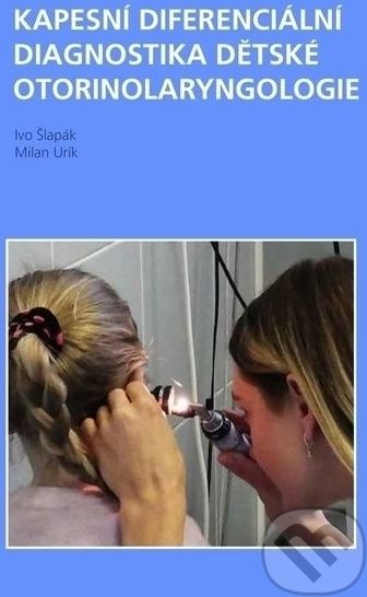 Kapesní diferenciální diagnostika dětské otorinolaryngologie - Ivo Šlapák, Milan Urík - obrázek 1