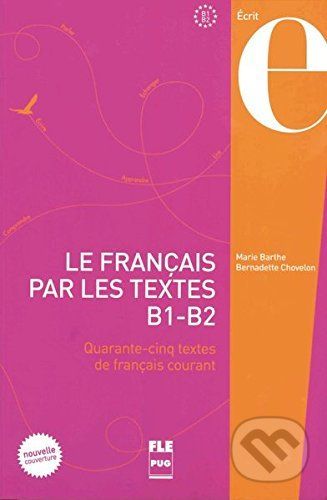 Le Français par les textes B1-B2. Kursbuch - Marie Barthe, Bernadette Chovelon - obrázek 1