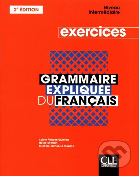 Grammaire expliquée - niveau intermédiaire - exercices - Sylvie Poisson-Quinton, Reine Mimran, Michèle Mahéo-Le Coadic - obrázek 1
