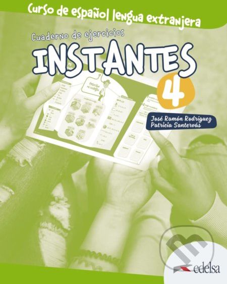 Instantes 4 (B2): Libro de ejercicios - José Ramón Rodríguez Martín, Patricia Santervás González - obrázek 1
