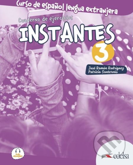 Instantes 3 (B1): Libro de ejercicios - José Ramón Rodríguez Martín, Patricia Santervás González - obrázek 1