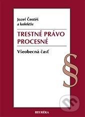 Trestné právo procesné - Jozef Čentéš a kolektív - obrázek 1