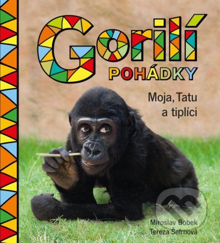 Gorilí pohádky: Moja, Tatu a tiplíci - Miroslav Bobek, Tereza Šefrnová - obrázek 1
