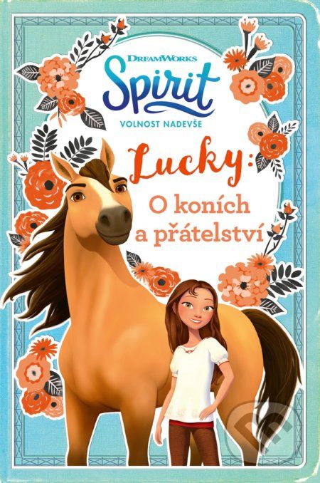 Spirit, volnost nadevše - Lucky: O koních a přátelství - Egmont ČR - obrázek 1