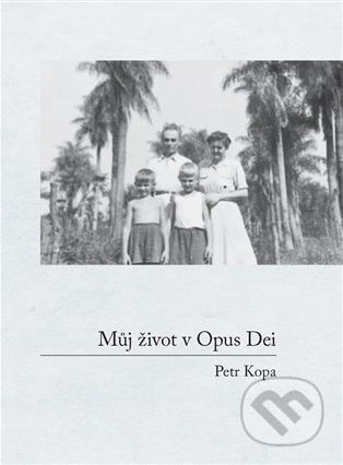 Můj život v Opus Dei - Petr Kopa - obrázek 1
