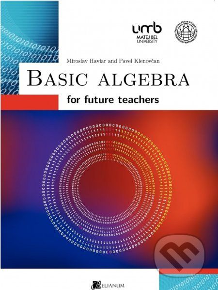 Basic Algebra for future teachers - Miroslav Haviar, Pavel Klenovčan - obrázek 1