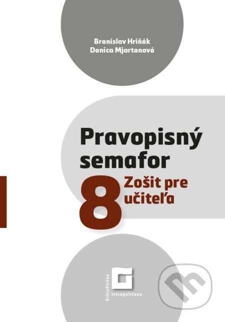 Pravopisný semafor 8 (zošit pre učiteľa) - Branislav Hriňák, Danica Mjartanová - obrázek 1