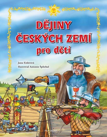 Dějiny českých zemí pro děti - Jana Eislerová, Antonín Šplíchal (ilustrácie) - obrázek 1
